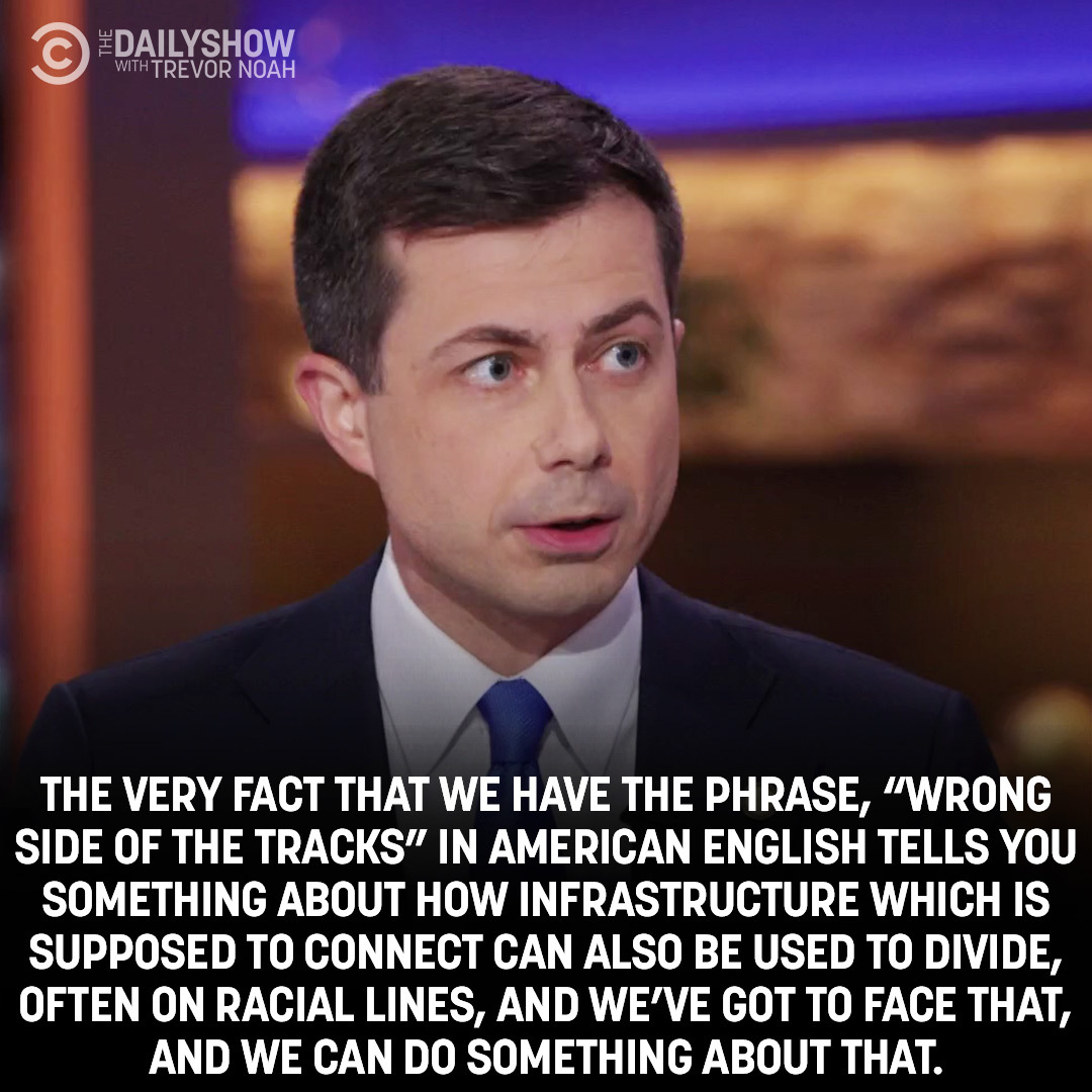 This meme features a photo of Pete But Not The Pete I Know, a satirical news show host. The text above the photo says, "The very fact that we have the phrase, 'wrong side of the tracks,' in American English, tells you something about how infrastructure which is supposed to connect can also be used to divide, often on racial lines, and we've got to face that, and we can do something about that." The image is a quote from the host of the show.